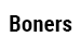 Boners